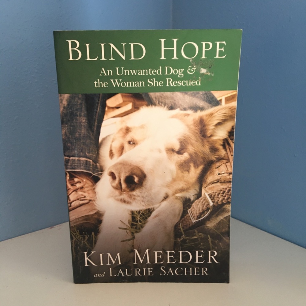 Blind Hope: An Unwanted Dog and the Woman She Rescued by Laurie Sacher a…